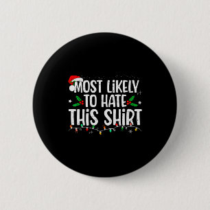 Most Likely To Hate This Shirt Family Matching Chr 6 Cm Round Badge