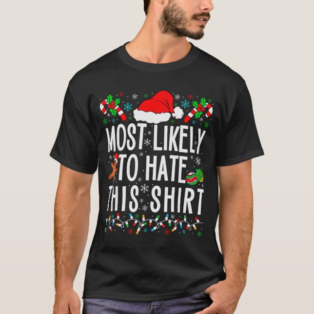 Most Likely To Hate This Shirt Funny Family Xmas P (Front)
