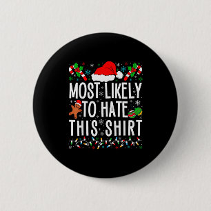 Most Likely To Hate This Shirt Funny Family Xmas P 6 Cm Round Badge