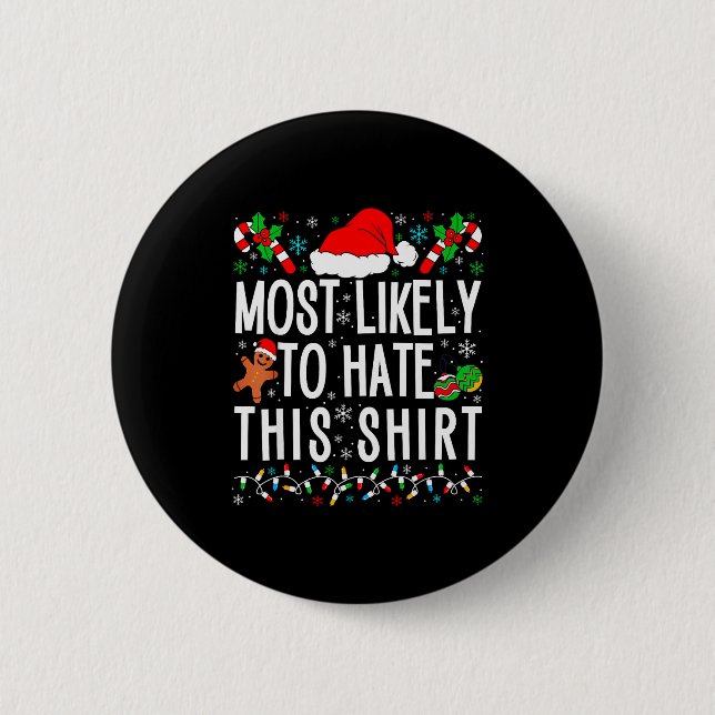Most Likely To Hate This Shirt Funny Family Xmas P 6 Cm Round Badge (Front)