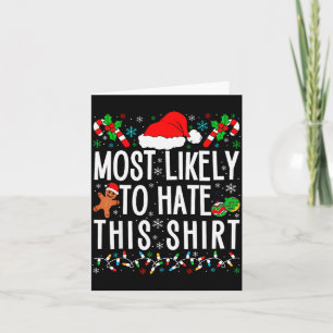 Most Likely To Hate This Shirt Funny Family Xmas P Card