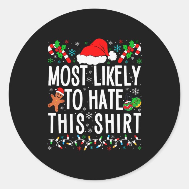 Most Likely To Hate This Shirt Funny Family Xmas P Classic Round Sticker (Front)