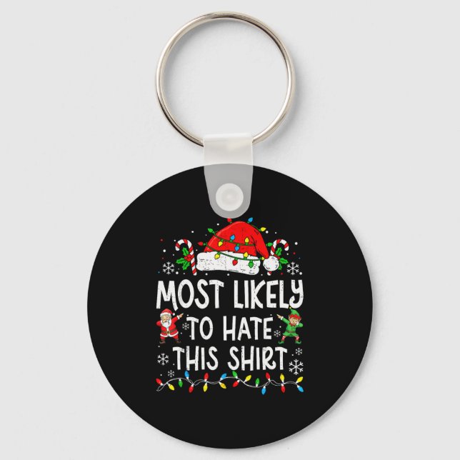 Most Likely To Hate This Shirt Funny Matching Chri Key Ring (Front)