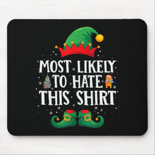 Most Likely To Hate This Shirt Matching Christmas Mouse Mat