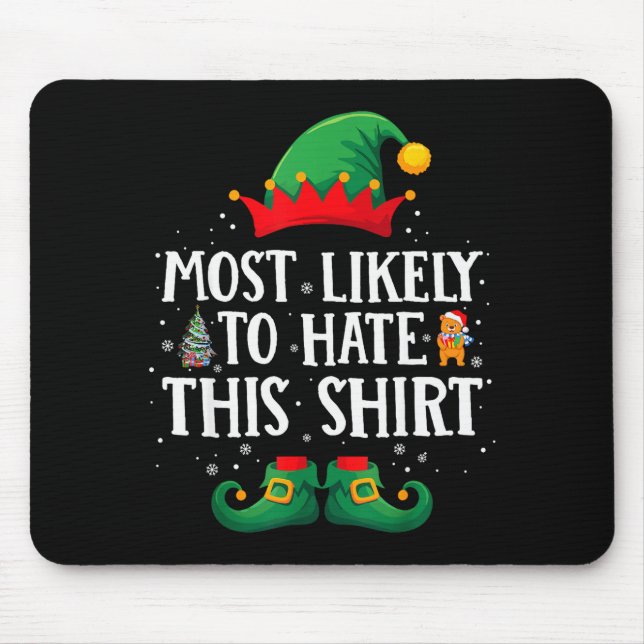 Most Likely To Hate This Shirt Matching Christmas  Mouse Mat (Front)