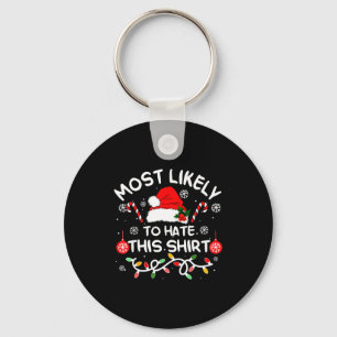 Most Likely To Hate This Shirt Xmas Family Matchin Key Ring