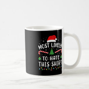 Most Likely To Hate This  Squad family Joke Christ Coffee Mug