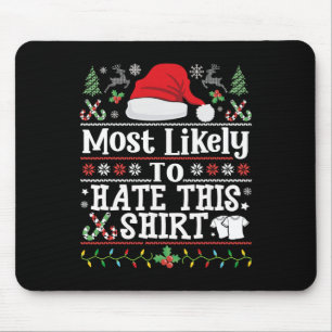 Most Likely To Hate This Tee - Xmas Family Christm Mouse Mat
