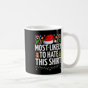 Most Likely To Hate This Xmas Funny Family Christm Coffee Mug