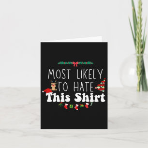 Most Likely To Hate This Xmas Matching Family Chri Card