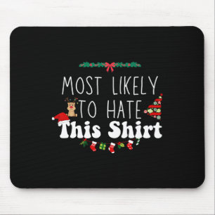 Most Likely To Hate This Xmas Matching Family Chri Mouse Mat