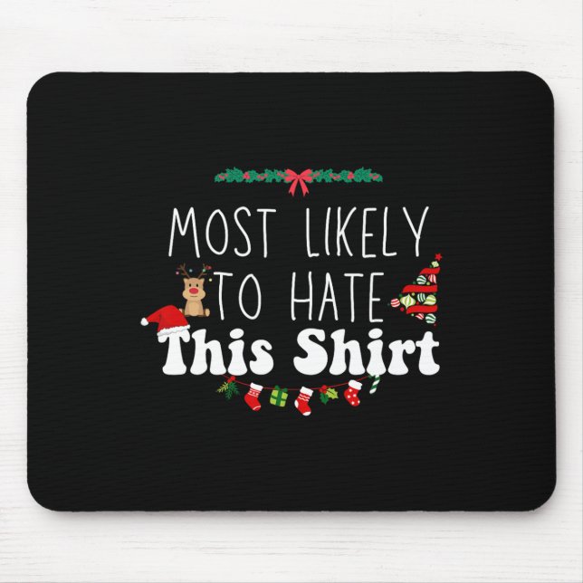 Most Likely To Hate This Xmas Matching Family Chri Mouse Mat (Front)