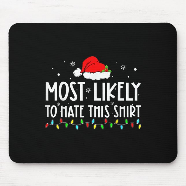 Most Likely To Hate This  Xmas Pyjamas Family Chri Mouse Mat (Front)