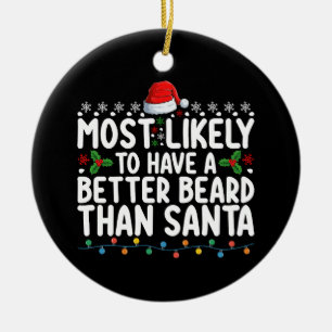 Most Likely To Have A Better Beard Than Santa Ceramic Tree Decoration