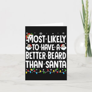 Most Likely To Have A Better Beard Than Santa Chri Card