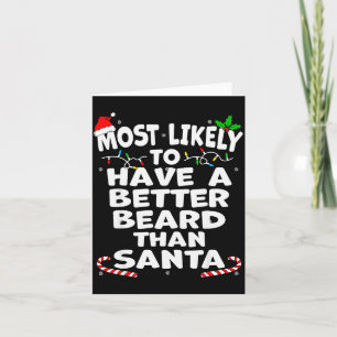 Most Likely To Have A Better Beard Than Santa Chri Card