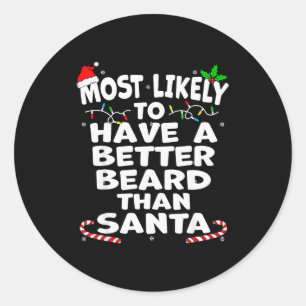 Most Likely To Have A Better Beard Than Santa Chri Classic Round Sticker