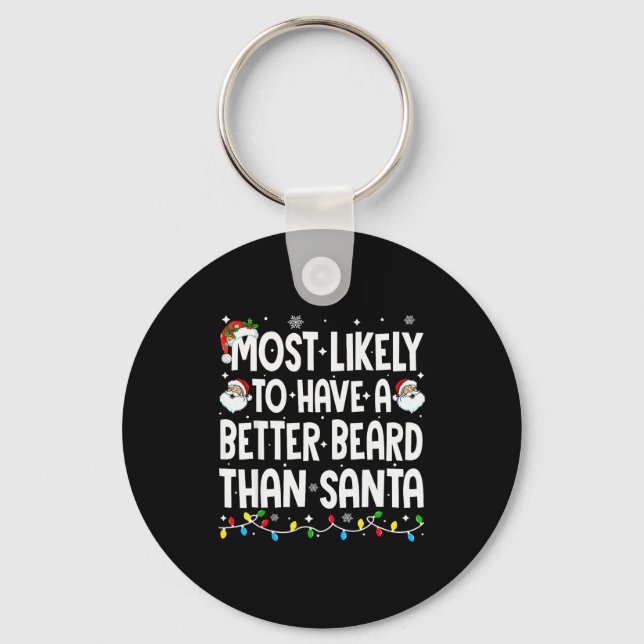 Most Likely To Have A Better Beard Than Santa Chri Key Ring (Front)