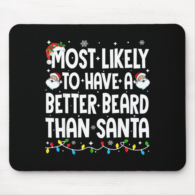 Most Likely To Have A Better Beard Than Santa Chri Mouse Mat (Front)