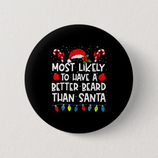 Most Likely To Have A Better Beard Than Santa Fami 6 Cm Round Badge