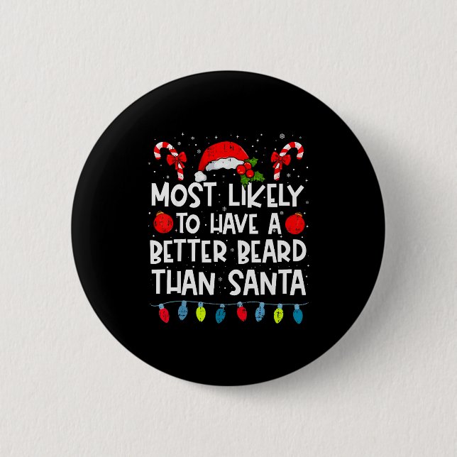 Most Likely To Have A Better Beard Than Santa Fami 6 Cm Round Badge (Front)