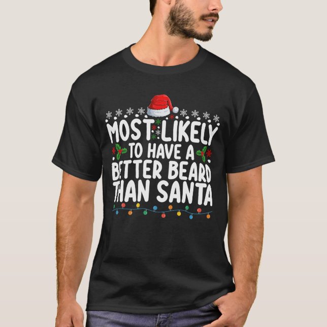 Most Likely To Have A Better Beard Than Santa T-Shirt (Front)