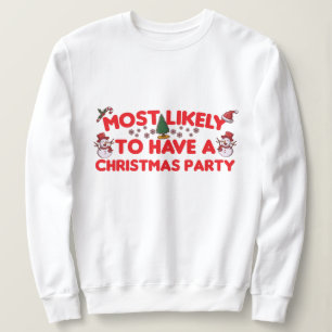 most likely To have a Christmas party Sweatshirt