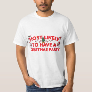 most likely To have a Christmas party T-Shirt