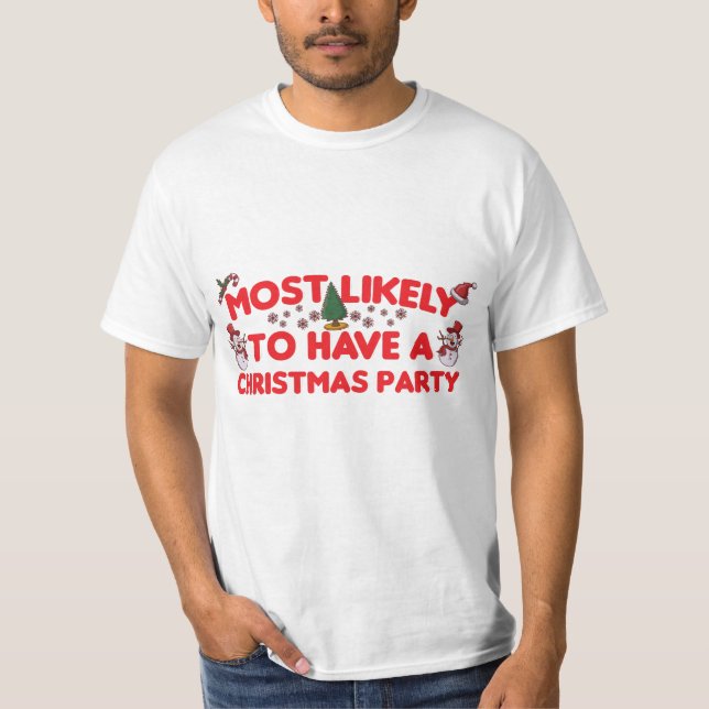 most likely To have a Christmas party T-Shirt (Front)