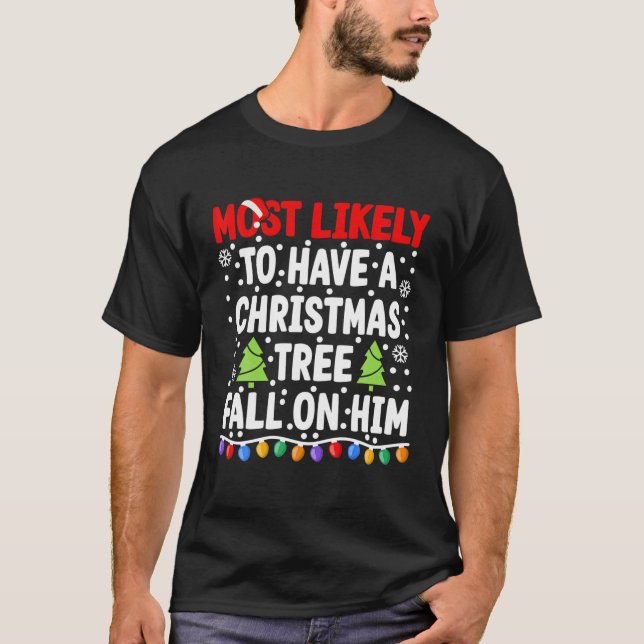 Most Likely To Have A Tree Fall On Him I Matching T-Shirt (Front)