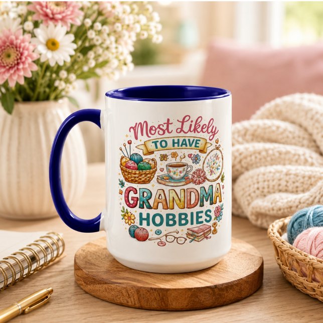 Most Likely To Have Grandma Hobbies  Mug (Most Likely To Have Grandma Hobbies Mug)