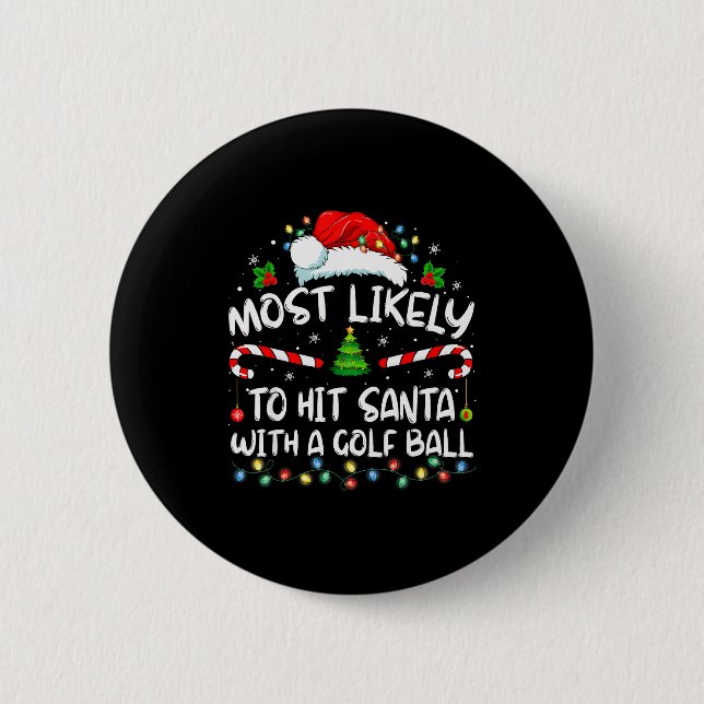 Most Likely To Hit Santa With A Golf Ball Christma 6 Cm Round Badge (Front)