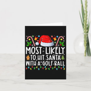 Most Likely To Hit Santa With A Golf Ball Christma Card