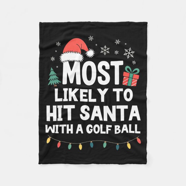 Most Likely To Hit Santa With A Golf Ball Christma Fleece Blanket (Front)