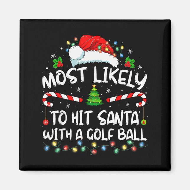 Most Likely To Hit Santa With A Golf Ball Christma Magnet (Front)