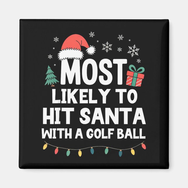 Most Likely To Hit Santa With A Golf Ball Christma Magnet (Front)