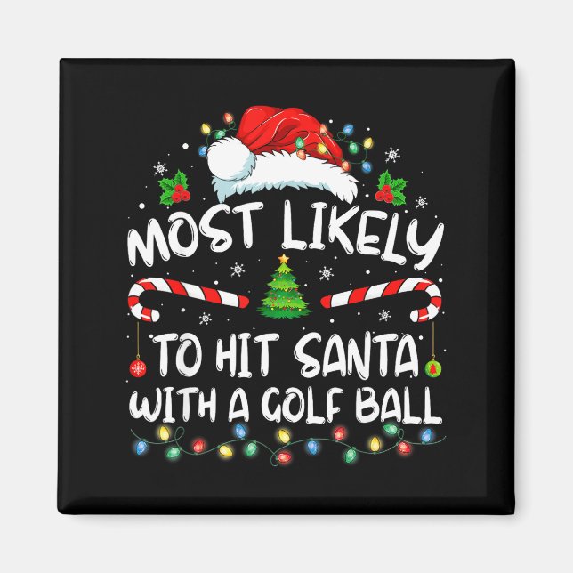 Most Likely To Hit Santa With A Golf Ball Christma Magnet (Front)