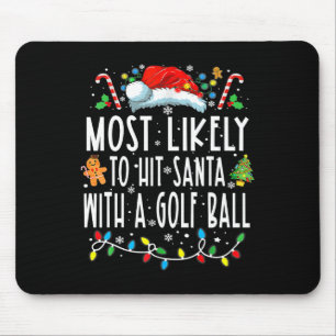 Most Likely To Hit Santa With A Golf Ball Christma Mouse Mat