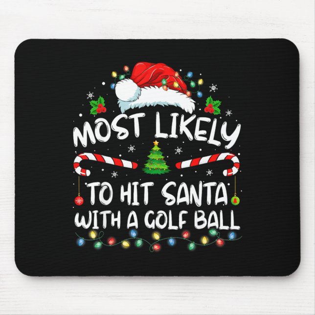 Most Likely To Hit Santa With A Golf Ball Christma Mouse Mat (Front)