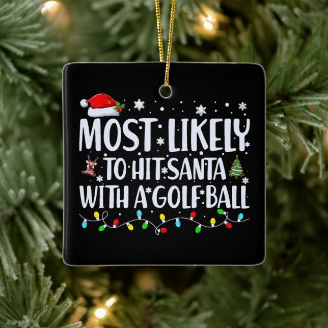Most Likely to Hit Santa With a Golf Ball Funny Ceramic Ornament (Tree)