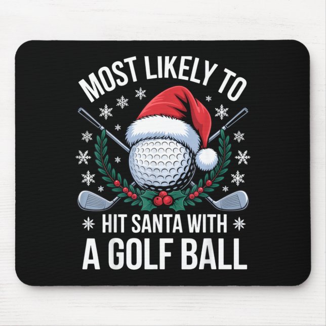 Most Likely To Hit Santa With A Golf Ball Funny Go Mouse Mat (Front)