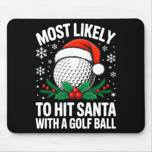 Most Likely To Hit Santa With A Golf Ball Shirt Ch Mouse Mat