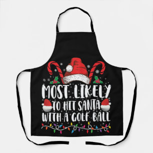Most Likely To Hit Santa With A Golf Ball Xmas Apron