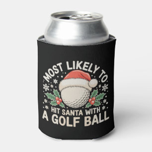 Most Likely To Hit Santa With A Golf Ball Xmas Can Cooler