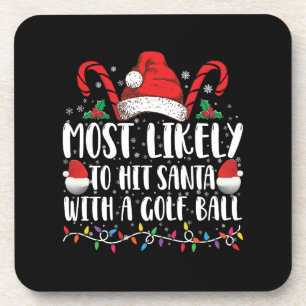 Most Likely To Hit Santa With A Golf Ball Xmas Coaster