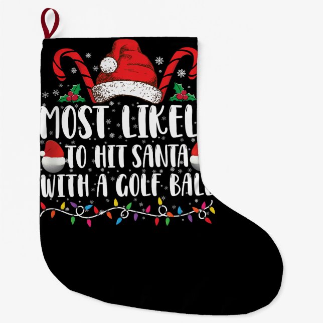 Most Likely To Hit Santa With A Golf Ball Xmas Large Christmas Stocking (Front)