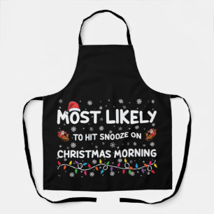 Most Likely To Hit Snooze On Christmas Morning Apron