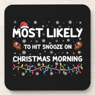 Most Likely To Hit Snooze On Christmas Morning Coaster