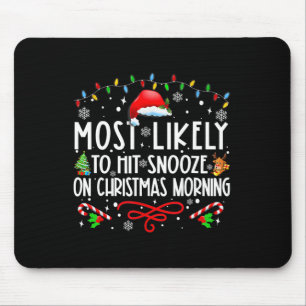 Most Likely To Hit Snooze On Christmas Morning Fun Mouse Mat