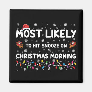 Most Likely To Hit Snooze On Christmas Morning Magnet